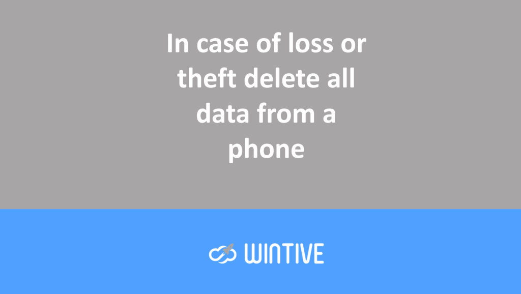 In case of loss or theft, delete all data from a phone