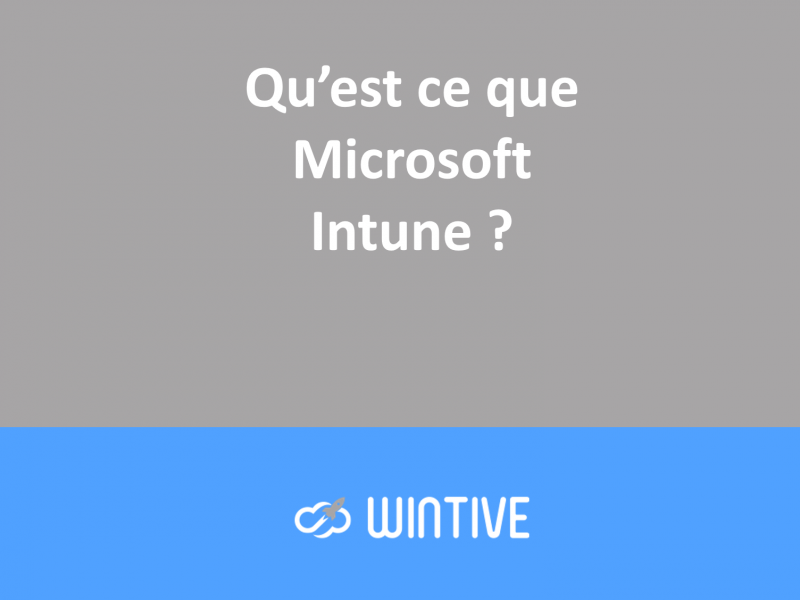Qu’est-ce que Microsoft Intune ?