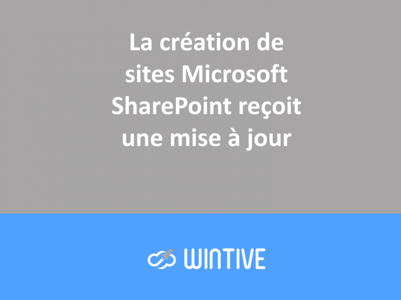 La création de sites Microsoft SharePoint reçoit une mise à jour