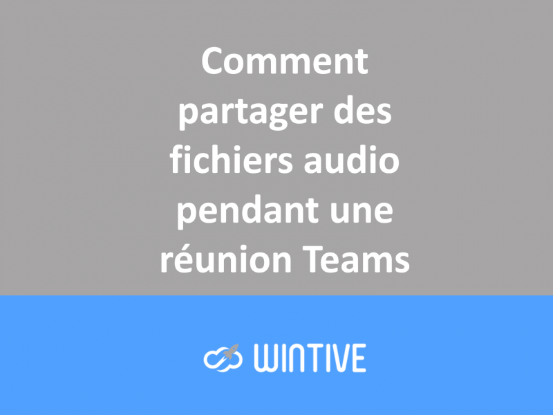 Comment partager des fichiers audio pendant une réunion Teams