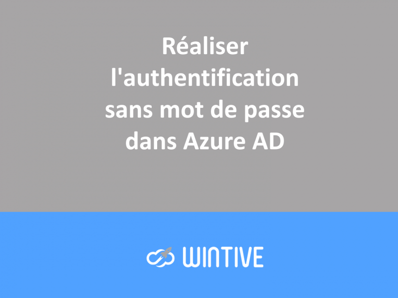Réaliser une authentification sans mot de passe dans Azure AD
