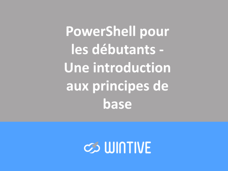 PowerShell – Une introduction aux principes de base