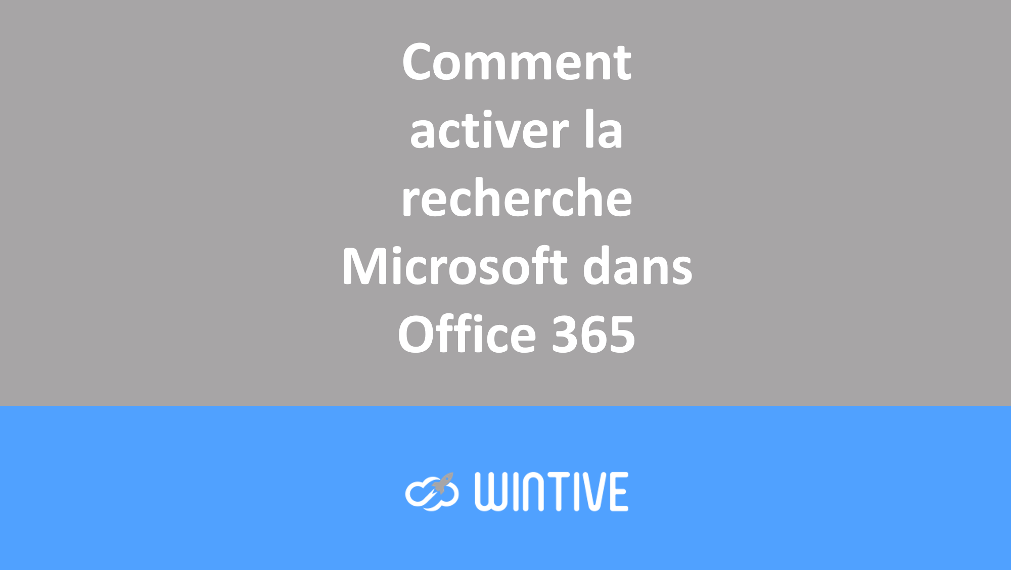 Comment activer la recherche Microsoft dans Office 365