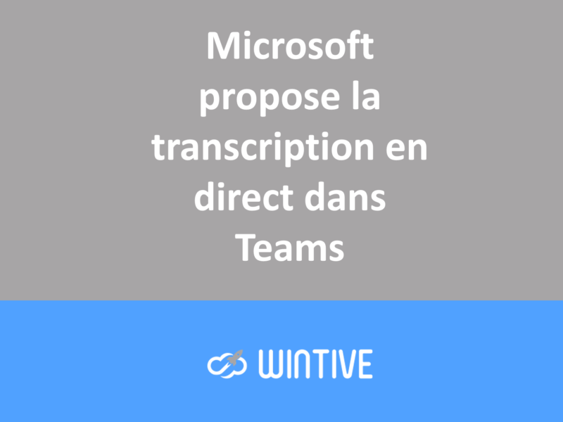 Microsoft propose la transcription en direct dans Teams
