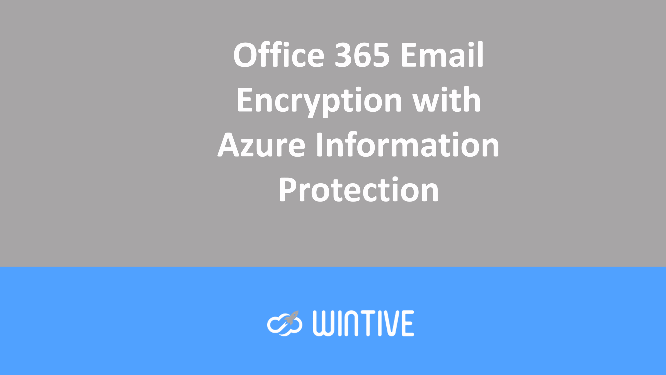 Office 365 Email Encryption with Azure Information Protection